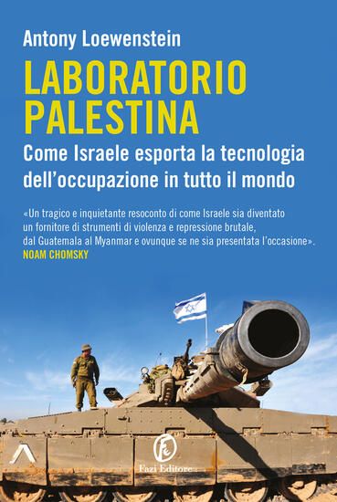 Immagine di LABORATORIO PALESTINA. COME ISRAELE ESPORTA LA TECNOLOGIA DELL`OCCUPAZIONE IN TUTTO IL MONDO