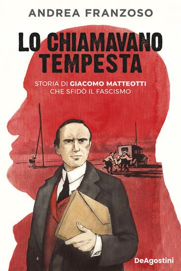 Immagine di LO CHIAMAVANO TEMPESTA. STORIA DI GIACOMO MATTEOTTI CHE SFIDO` IL FASCISMO