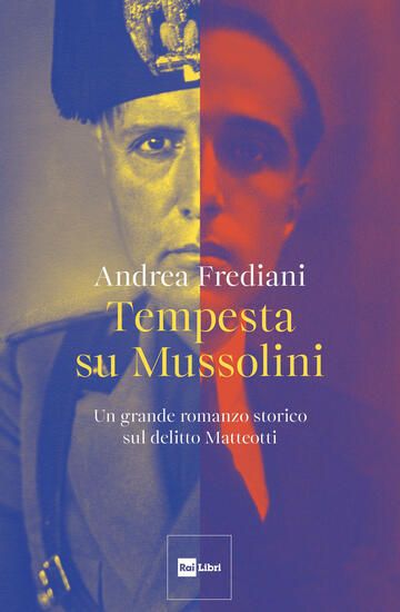 Immagine di TEMPESTA SU MUSSOLINI. UN GRANDE ROMANZO STORICO SUL DELITTO MATTEOTTI