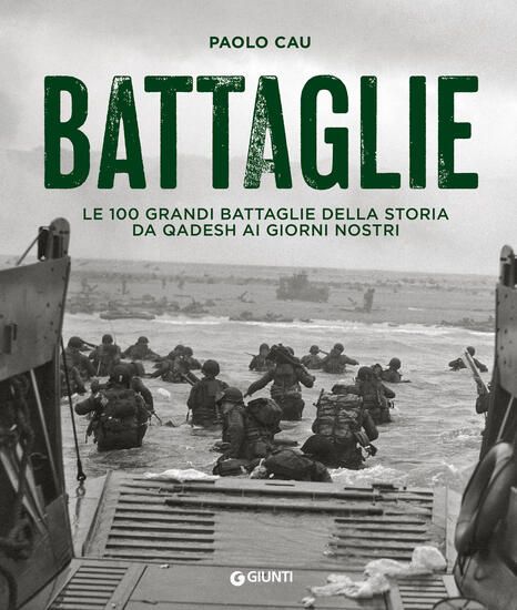 Immagine di BATTAGLIE. LE 100 GRANDI BATTAGLIE DELLA STORIA DA QADESH AI GIORNI NOSTRI