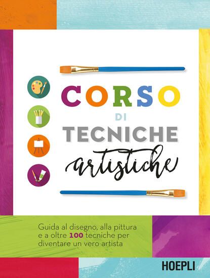 Immagine di CORSO DI TECNICHE ARTISTICHE. GUIDA AL DISEGNO, ALLA PITTURA E A OLTRE 100 TECNICHE ARTISTICHE P...