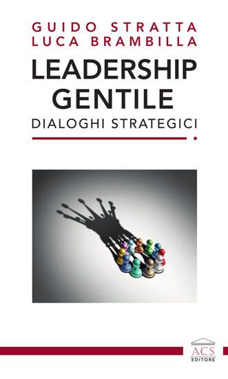 Immagine di LEADERSHIP GENTILE. DIALOGHI STRATEGICI