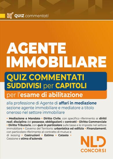 Immagine di AGENTE IMMOBILIARE. QUIZ COMMENTATI SUDDIVISI CAPITOLO PER CAPITOLO