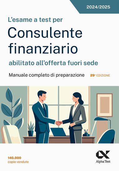 Immagine di ESAME A TEST PER CONSULENTE FINANZIARIO ABILITATO ALL`OFFERTA FUORI SEDE. MANUALE COMPLETO DI PR...