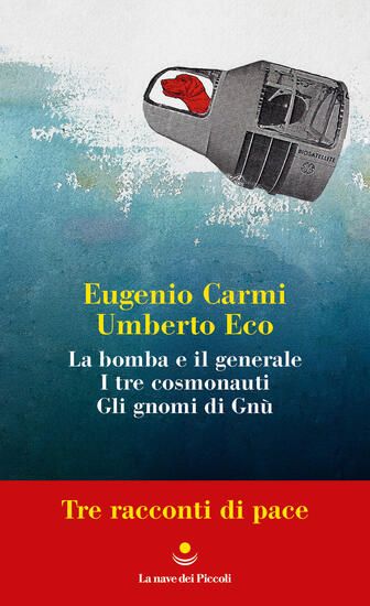 Immagine di TRE RACCONTI DI PACE: LA BOMBA E IL GENERALE-I TRE COSMONAUTI-GLI GNOMI DI GNU`