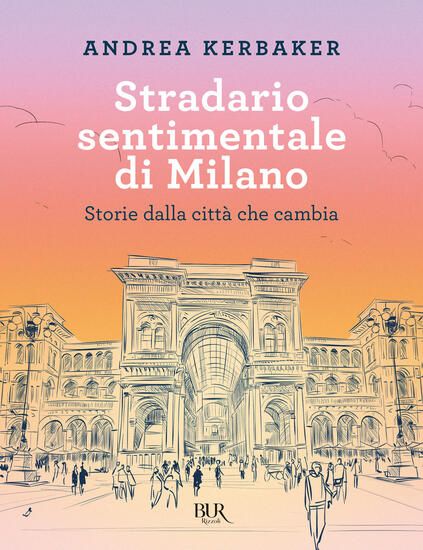 Immagine di STRADARIO SENTIMENTALE DI MILANO. STORIE DALLA CITTA` CHE CAMBIA