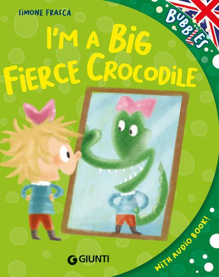 Immagine di I`M A BIG FIERCE CROCODILE. EDIZ. A COLORI. CON AUDIOLIBRO