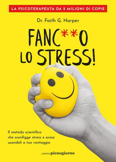 Immagine di FANC**O LO STRESS! IL METODO SCIENTIFICO CHE SCONFIGGE STRESS E ANSIA USANDOLI A TUO VANTAGGIO