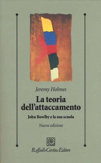 Immagine di TEORIA DELL`ATTACCAMENTO. JOHN BOWLBY E LA SUA SCUOLA (LA)