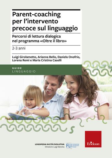 Immagine di PARENT-COACHING PER L`INTERVENTO PRECOCE SUL LINGUAGGIO. PERCORSI DI LETTURA DIALOGICA NEL PROGR...