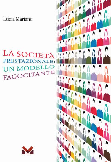 Immagine di SOCIETA` PRESTAZIONALE: UN MODELLO FAGOCITANTE (LA)