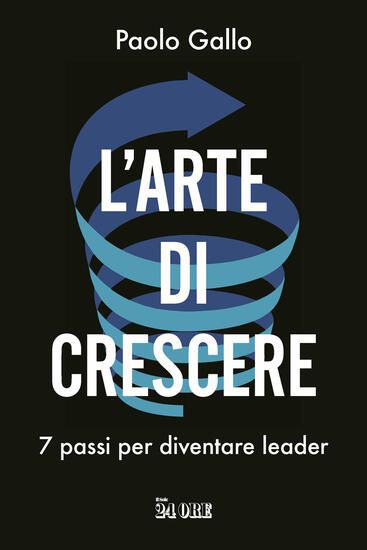 Immagine di ARTE DI CRESCERE. 7 PASSI PER DIVENTARE LEADER (L`)