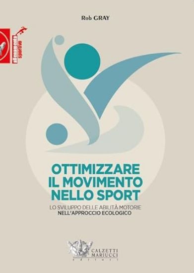 Immagine di OTTIMIZZARE IL MOVIMENTO NELLO SPORT. LO SVILUPPO DELLE ABILITA` MOTORIE NELL`APPROCCIO ECOLOGICO