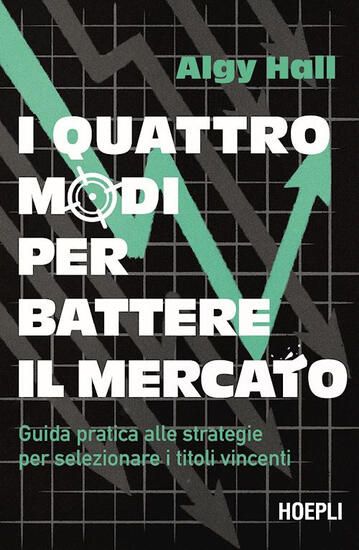 Immagine di QUATTRO MODI PER BATTERE IL MERCATO. GUIDA PRATICA ALLE STRATEGIE PER SELEZIONARE I TITOLI VINCENTI