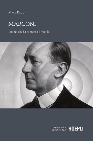 Immagine di MARCONI. L`UOMO CHE HA CONNESSO IL MONDO