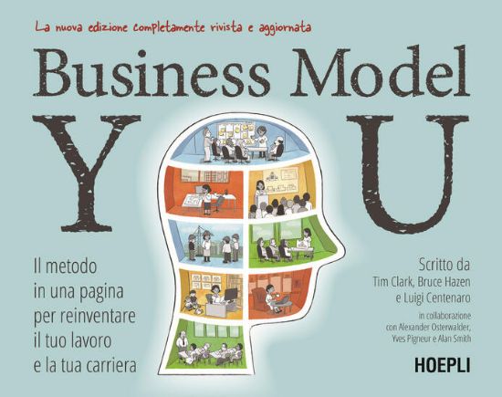 Immagine di BUSINESS MODEL YOU. IL METODO IN UNA PAGINA PER REINVENTARE IL TUO LAVORO E LA TUA CARRIERA