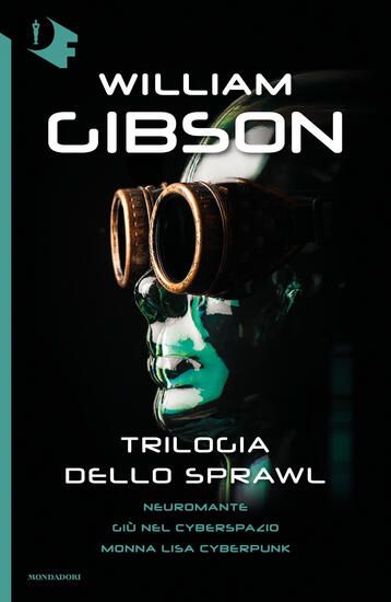 Immagine di TRILOGIA DELLO SPRAWL: NEUROMANTE-GIU` NEL CYBERSPAZIO-MONNA LISA CYBERPUNK