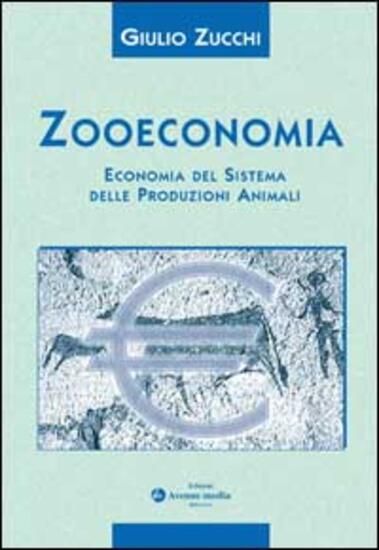 Immagine di ZOOECONOMIA. ECONOMIA DEL SISTEMA DELLE PRODUZIONI ANIMALI