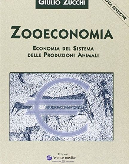 Immagine di ZOOECONOMIA. ECONOMIA DEL SISTEMA DELLE PRODUZIONI ANIMALI