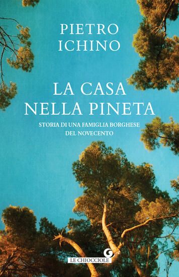 Immagine di CASA NELLA PINETA. STORIA DI UNA FAMIGLIA BORGHESE DEL NOVECENTO (LA)