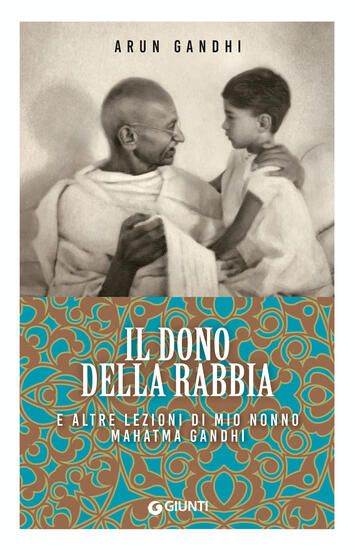 Immagine di DONO DELLA RABBIA E ALTRE LEZIONI DI MIO NONNO MAHATMA GANDHI (IL)