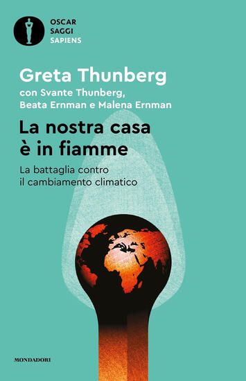 Immagine di NOSTRA CASA E` IN FIAMME. LA NOSTRA BATTAGLIA CONTRO IL CAMBIAMENTO CLIMATICO (LA)