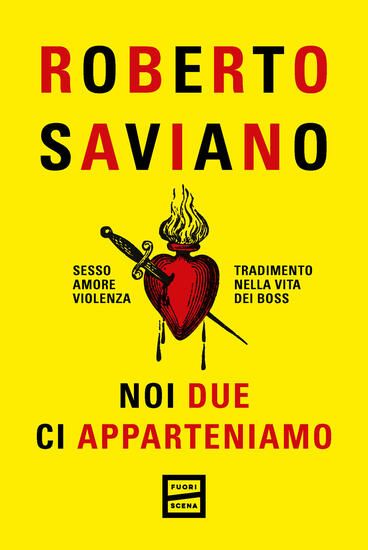 Immagine di NOI DUE CI APPARTENIAMO. SESSO, AMORE, VIOLENZA, TRADIMENTO NELLA VITA DEI BOSS