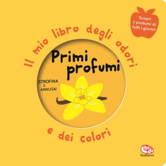 Immagine di PRIMI PROFUMI. IL MIO LIBRO DEGLI ODORI E DEI COLORI. NUOVA EDIZ.