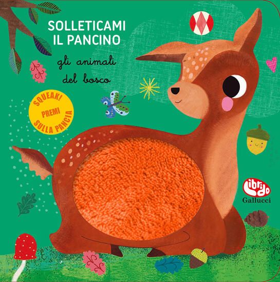 Immagine di ANIMALI DEL BOSCO. SOLLETICAMI IL PANCINO. EDIZ. A COLORI (GLI)