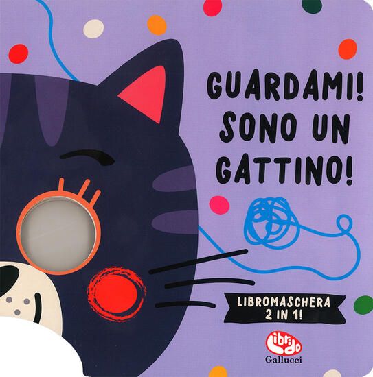 Immagine di GUARDAMI! SONO UN GATTINO. LIBRI MASCHERA 2 IN 1. EDIZ. A COLORI