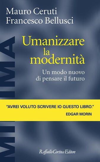 Immagine di UMANIZZARE LA MODERNITA`. UN MODO NUOVO DI PENSARE IL FUTURO