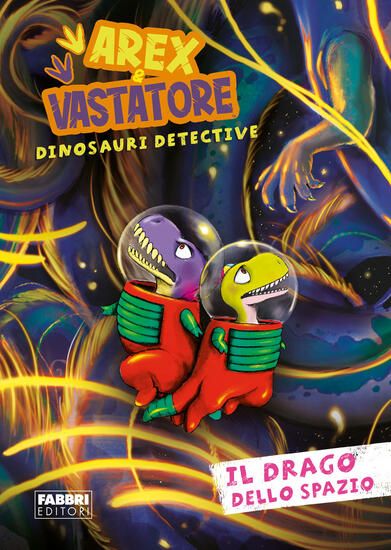 Immagine di DRAGO DELLO SPAZIO. AREX E VASTATORE, DINOSAURI DETECTIVE (IL)