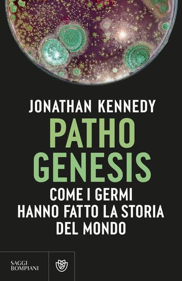 Immagine di PATHOGENESIS. COME I GERMI HANNO FATTO LA STORIA DEL MONDO