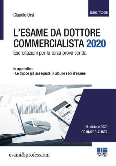 Immagine di ESAME DA DOTTORE COMMERCIALISTA 2020 (L`) ESERCITAZIONI PER LA TERZA PROVA SCRITTA