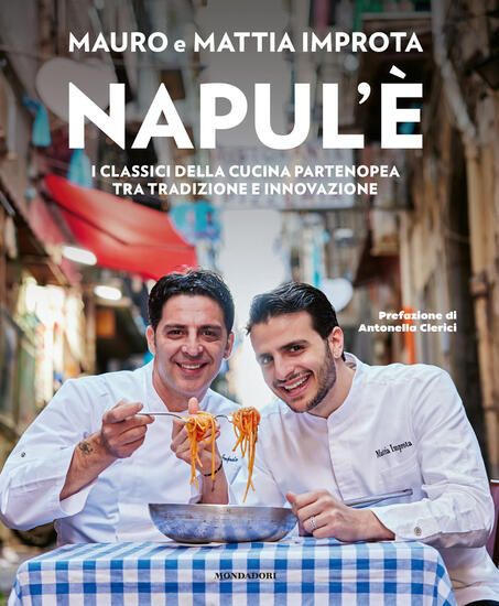 Immagine di NAPUL`E`. I CLASSICI DELLA CUCINA PARTENOPEA TRA TRADIZIONE E INNOVAZIONE