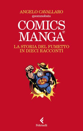 Immagine di COMICS E MANGA. LA STORIA DEL FUMETTO IN DIECI RACCONTI