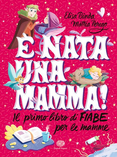 Immagine di E` NATA UNA MAMMA! IL PRIMO LIBRO DI FIABE PER LE MAMME