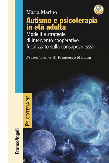 Immagine di AUTISMO E PSICOTERAPIA IN ETA`\\ADULTA. MODELLI E STRATEGIE DI INTERVENTO COOPERATIVO E FOCALIZZA...