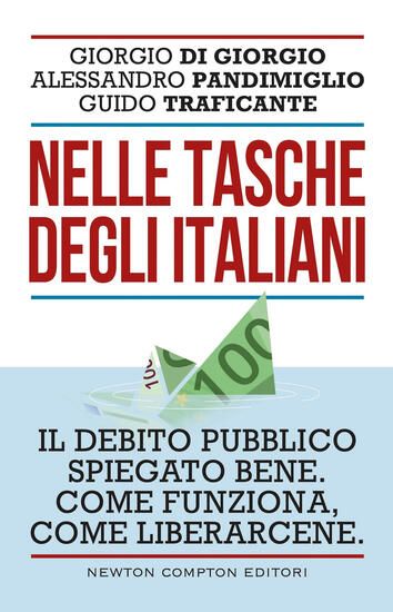 Immagine di NELLE TASCHE DEGLI ITALIANI. IL DEBITO PUBBLICO SPIEGATO BENE. COME FUNZIONA, COME LIBERARCENE