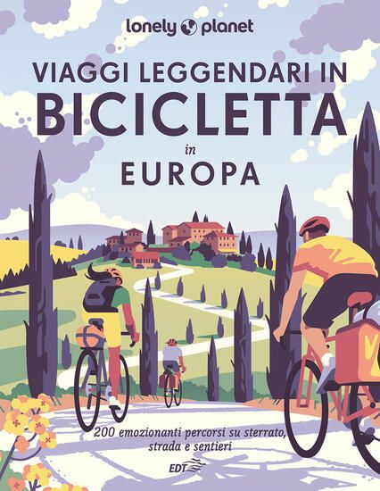 Immagine di VIAGGI LEGGENDARI IN BICICLETTA IN EUROPA. 200 EMOZIONANTI ITINERARI IN BICICLETTA, SU STRADA, S...