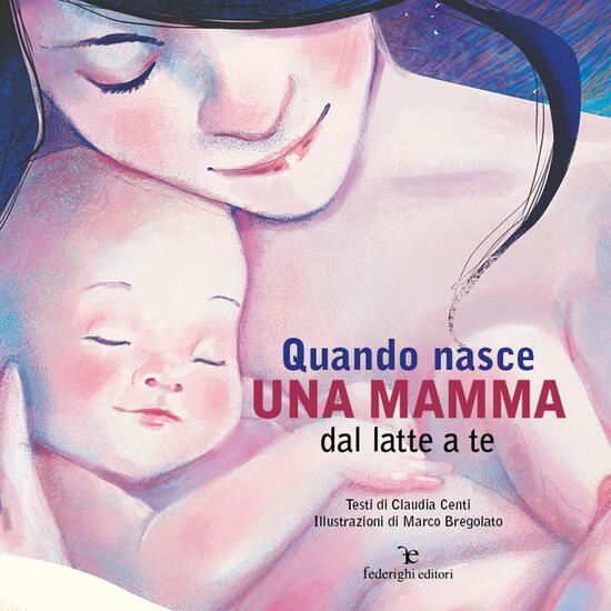 Immagine di QUANDO NASCE UNA MAMMA. DAL LATTE A TE