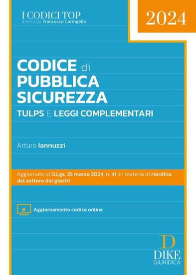 Immagine di CODICE DI PUBBLICA SICUREZZA TULPS E LEGGI COMPLEMENTARI. CON AGGIORNAMENTO ONLINE 2024