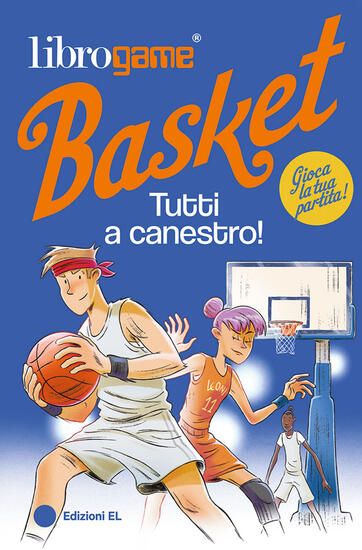 Immagine di LIBROGAME BASKET. TUTTI A CANESTRO! EDIZ. ILLUSTRATA