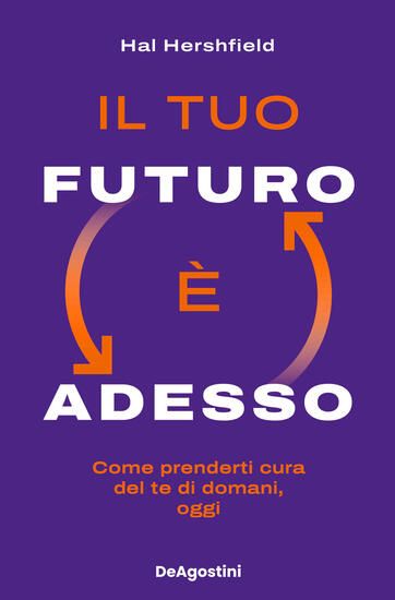 Immagine di TUO FUTURO E` ADESSO. COME PRENDERTI CURA DEL TE DI DOMANI, OGGI (IL)