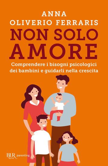 Immagine di NON SOLO AMORE. COMPRENDERE I BISOGNI PSICOLOGICI DEI BAMBINI E GUIDARLI NELLA CRESCITA