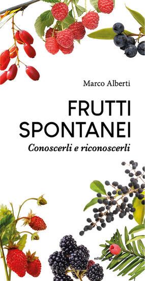 Immagine di FRUTTI SPONTANEI. CONOSCERLI E RICONOSCERLI