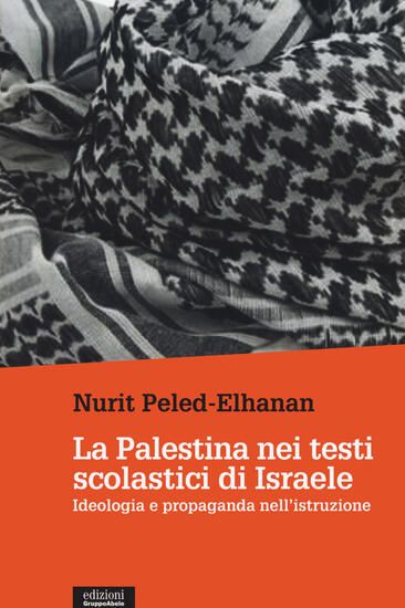 Immagine di PALESTINA NEI TESTI SCOLASTICI DI ISRAELE. IDEOLOGIA E PROPAGANDA NELL`ISTRUZIONE (LA)