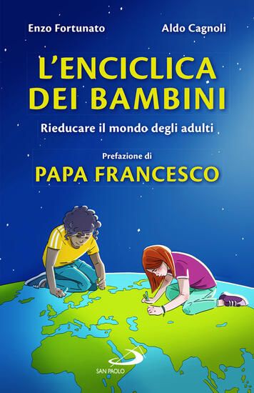 Immagine di ENCICLICA DEI BAMBINI. RIEDUCARE IL MONDO DEGLI ADULTI (L`)