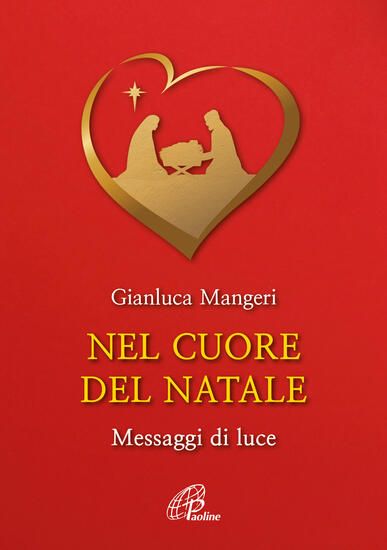 Immagine di NEL CUORE DEL NATALE. MESSAGGI DI LUCE. EDIZ. ILLUSTRATA