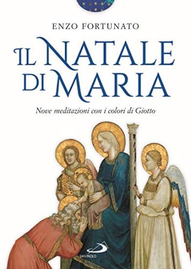 Immagine di NATALE DI MARIA. NOVE MEDITAZIONI CON I COLORI DI GIOTTO. EDIZ. ILLUSTRATA (IL)